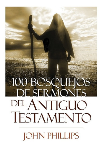Imagen 1 de 2 de 100 Bosquejos De Sermones Del At, Phillips, John Estudio