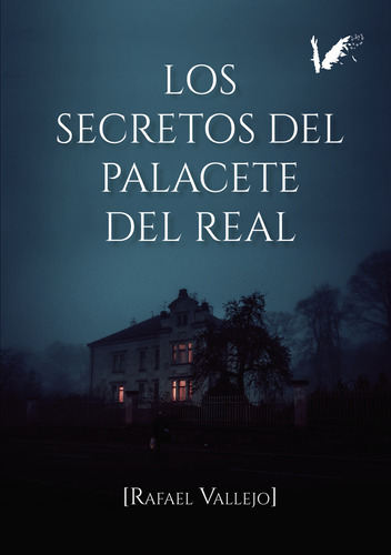 Los Secretos Del Palacete Del Real ( Libro Original ), De Rafael Vallejo Vela, Rafael Vallejo Vela. Editorial Angels Fortune Editions En Español