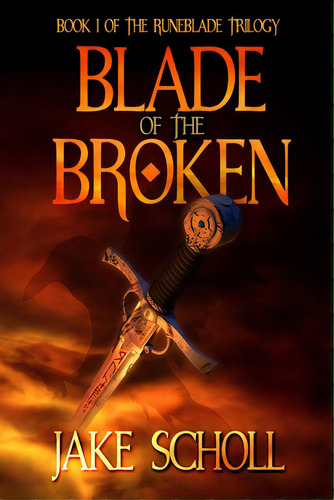 Blade Of The Broken: Book 1 Of The Runeblade Trilogy, De Scholl, Jake. Editorial Createspace, Tapa Blanda En Inglés
