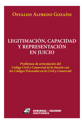 Legitimacion, Capacidad Y Representacion En Juicio - Gozaíni