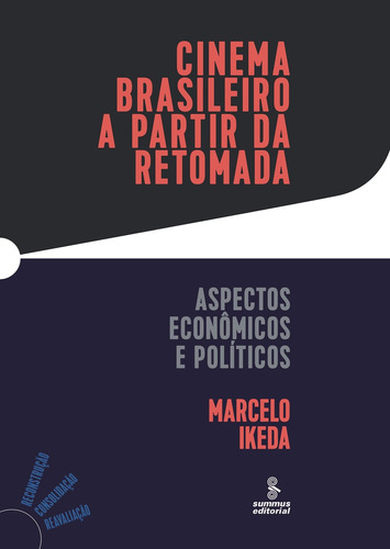 Cinema brasileiro a partir da retomada: aspectos econômicos e políticos, de Ikeda, Marcelo. Editora Summus Editorial Ltda., capa mole em português, 2015