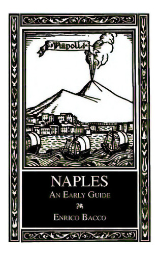Naples: An Early Guide, De Bacco, Enrico. Editorial Italica Pr, Tapa Blanda En Inglés