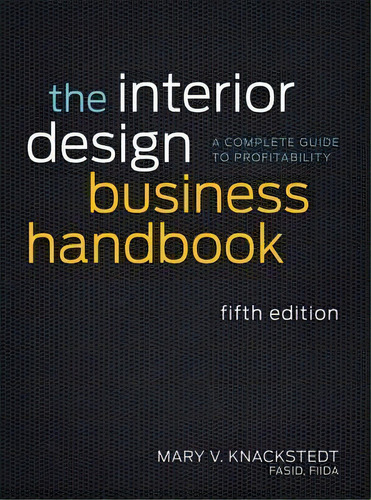 The Interior Design Business Handbook : Aplete Guide To, De Mary V. Knackstedt. Editorial John Wiley & Sons Inc En Inglés