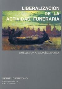 Libro: Liberalizacion De La Actividad Funeraria - Jose Anton