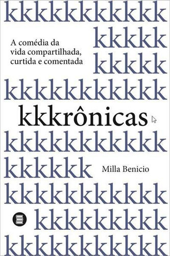 Kkkronicas: A Comedia Da Vida Compartilhada, Curtida E Comentada - 1ªed.(2019), De Milla Benicio. Editora Maquina De Livros, Capa Mole, Edição 1 Em Português, 2019