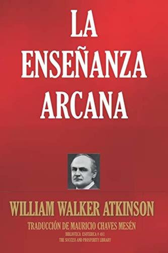 La Enseñanza Arcana (biblioteca Esotérica), De Atkinson, William Walker. Editorial Independently Published, Tapa Blanda En Español