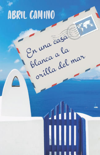 Libro: En Una Casa Blanca A La Orilla Del Mar (edición En