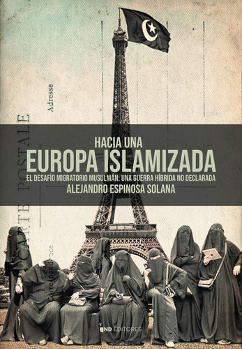 Hacia Una Europa Islamizada, De Espinosa Solana, Alejandro. Editorial Snd Editores, Tapa Blanda En Español, 2024