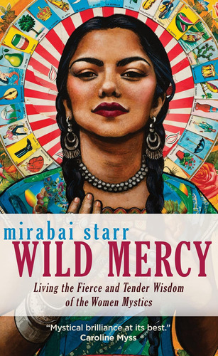 Libro: Wild Mercy: Living The Fierce And Tender Wisdom Of Th