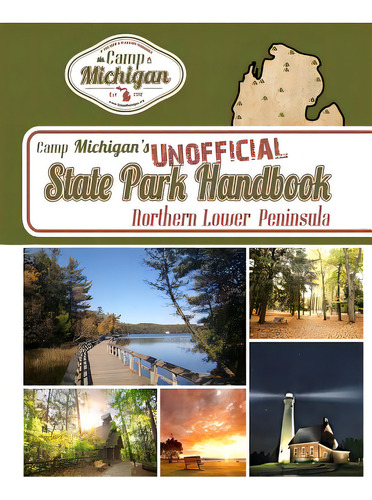 Camp Michigan's Unofficial State Park Handbook: Northern Lower Peninsula, De Sonnenberg, Mike. Editorial Lightning Source Inc, Tapa Blanda En Inglés