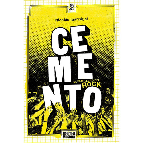 Cemento, El Semillero Del Rock (1985-­2004)