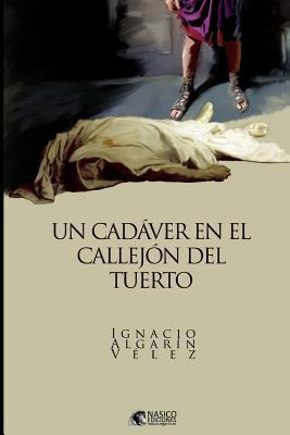 Libro Un Cadaver En El Callejon Del Tuerto - Ignacio Alga...