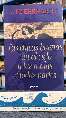 Las Chicas Buenas Van Al Cielos Y Las Malas A Todas Partes (Usado)