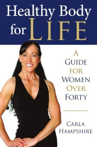 Healthy Body For Life: A Guide For Women Over Forty, De Hampshire, Carla. Editorial Lulu Publishing Services, Tapa Blanda En Inglés