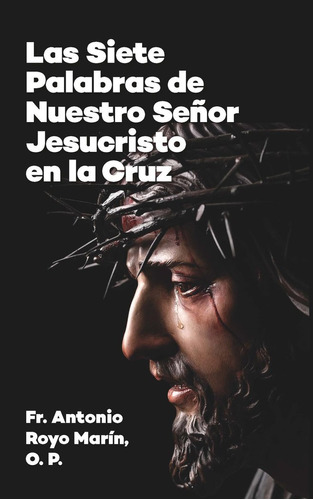 Libro Las Siete Palabras De Nuestro Seã¿or Jesucristo En ...