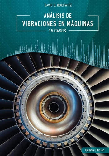 Libro: Análisis De Vibraciones En Máquinas: 15 Casos De