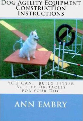 Libro Dog Agility Equipment Construction Instructions : Y...