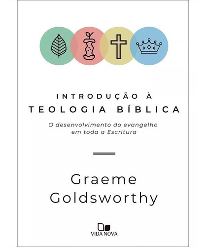 Introdução à Teologia Bíblica, de Graeme Goldsworthy. Editora Vida Nova, capa mole em português