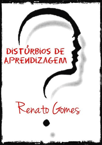 Distúrbios De Aprendizagem, De Renato Gomes. Série Não Aplicável, Vol. 1. Editora Clube De Autores, Capa Mole, Edição 1 Em Português, 2016