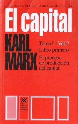 El Capital Tomo I Volumen 2 Libro Primero - Marx, Karl