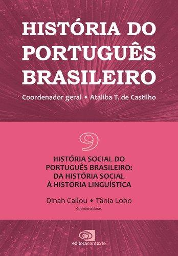 História do português brasileiro - vol.9: História social do português brasileiro: da história social à história linguística, de  Callou, Dinah/  Lobo, Tânia/  T. de Castilho, Ataliba. Editora Pinsky Ltda, capa mole em português, 2020