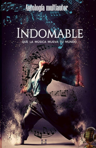 Libro: Indomable: Que La Música Mueva Tu Mundo (spanish Edit