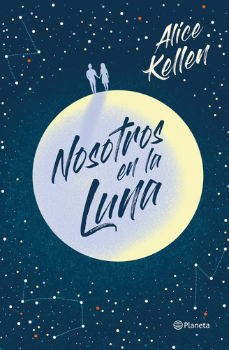 Libro Nosotros en la luna - Alice Kellen - Planeta