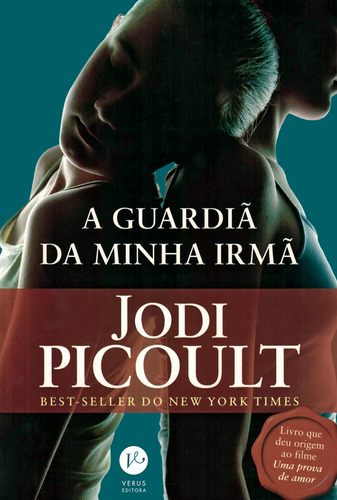 A guardiã de minha irmã, de Picoult, Jodi. Verus Editora Ltda., capa mole em português, 2011