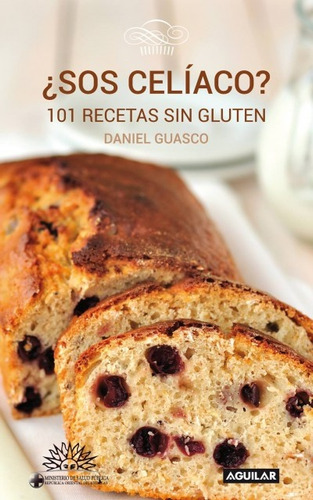 Sos Celíaco? 101 Recetas Sin Gluten - Daniel Guasco