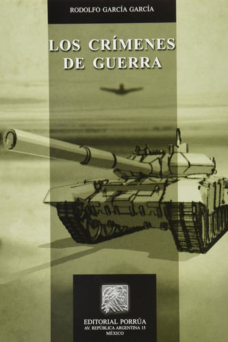 Crímenes de guerra, de García García, Rodolfo. Editorial Porrúa México en español