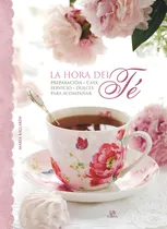 Comprar La Hora Del Te Preparacion Servicio Cata - Dulces, de Maria Ballarin. Editorial LIBSA, edición 1 en español, 2011