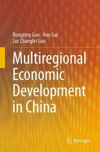 Multiregional Economic Development In China, De Rongxing Guo., Vol. 1. Editorial Springer Verlag Berlin Heidelberg Gmbh Co Kg, Tapa Dura En Inglés