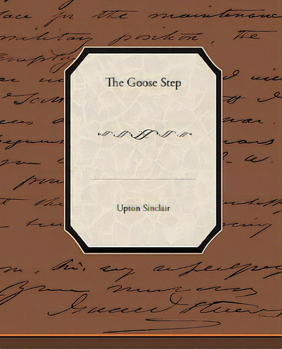 The Goose-step, De Sinclair, Upton. Editorial Standard Pubn Inc, Tapa Blanda En Inglés