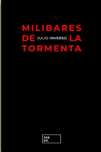 Milibares De La Tormenta.. - Julio Inverso