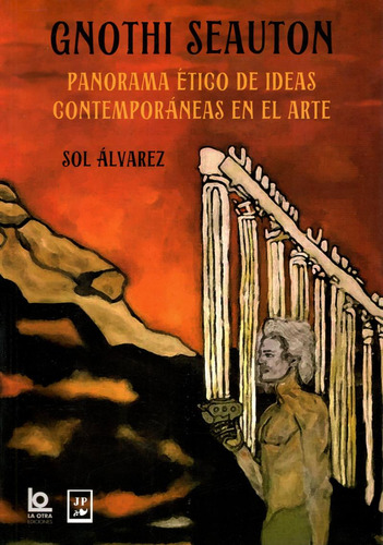 Gnothi Seauton. Panorama Ético De Ideas Contemporáneas En El Arte, De Alvarez, Sol. Editorial Juan Pablos Editor, Tapa Blanda, Edición 1.0 En Español, 2022