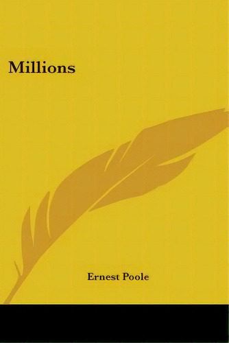 Millions, De Poole, Ernest. Editorial Kessinger Pub Llc, Tapa Blanda En Inglés