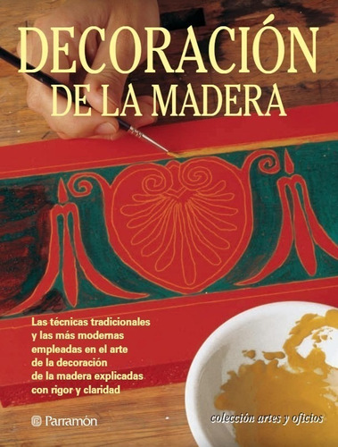 Decoración De La Madera (artes Y Oficios) Todas Las Técnicas