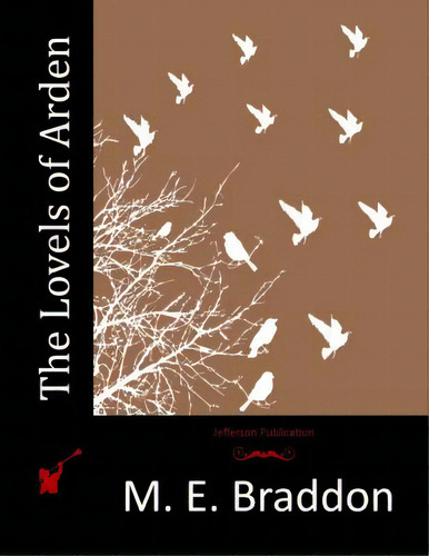 The Lovels Of Arden, De Braddon, M. E.. Editorial Createspace, Tapa Blanda En Inglés