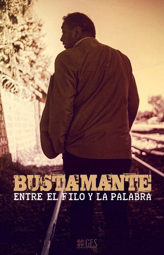 Entre El Filo Y La Palabra - Bustamante Martin (libro) - N 