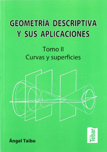 Geometria Descriptiva Y Sus Aplicaciones Ii: Curvas Y Superf