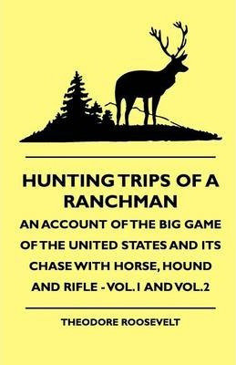 Libro Hunting Trips Of A Ranchman - An Account Of The Big...