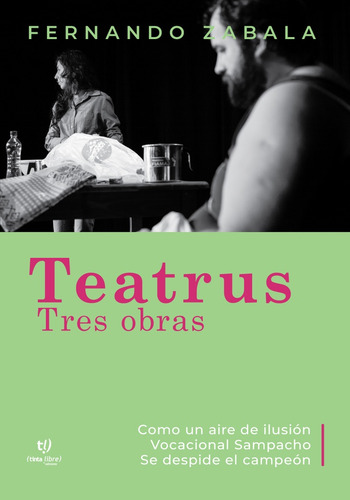 Teatrus Tres Obras, De Fernando Zabala. Editorial Tinta Libre, Tapa Blanda, Edición 1 En Español