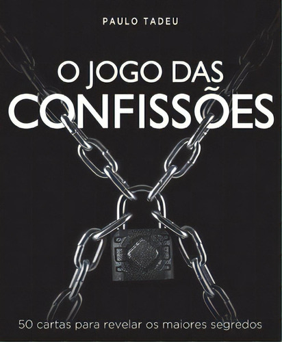 O JOGO DAS CONFISSÕES: 50 CARTAS PARA REVELAR OS MAIORES SE: 50 cartas para revelar os maiores segredos, de Tadeu, Paulo. Editora Matrix, capa mole em português, 2017