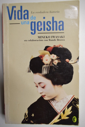 Vida De Una Geisha Mineko Iwasaki,rande Gail Brown       C96