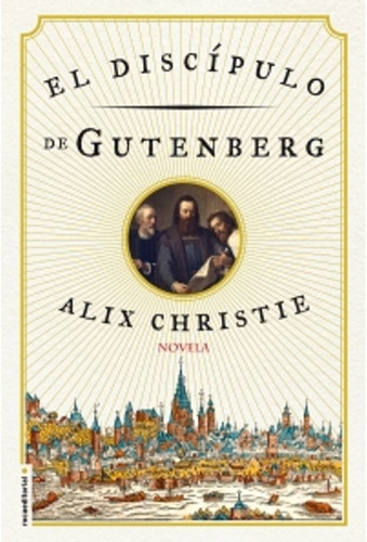 El Discípulo De Gutenberg / Alix Christie / Roca Editorial