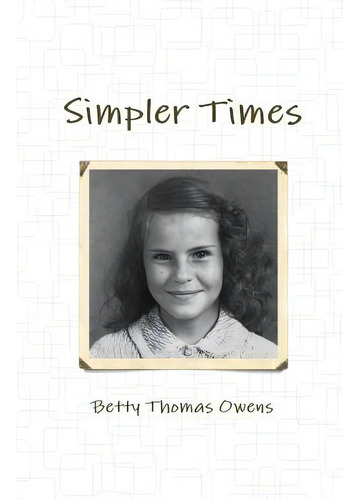 Simpler Times, De Owens, Betty Thomas. Editorial Lulu Pr, Tapa Blanda En Inglés