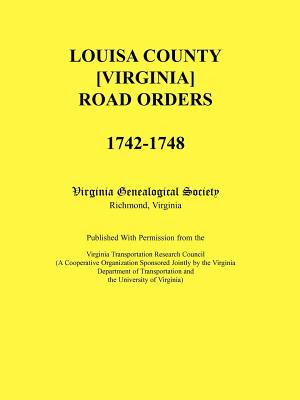 Libro Louisa County [virginia] Road Orders, 1742-1748. Pu...