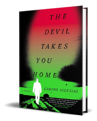 The Devil Takes You Home, De Gabino Iglesias. Editorial Mulholland Books, Tapa Blanda En Inglés, 2022