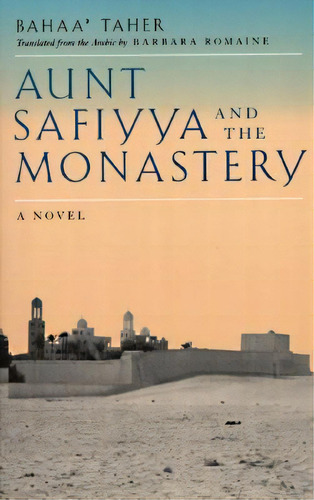 Aunt Safiyya And The Monastery, De Bahaa Taher. Editorial University California Press, Tapa Blanda En Inglés