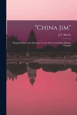 Libro China Jim: Being Incidents And Adventures In The Li...